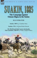 Suakin, 1885: the Campaign against Osman Digna in the Sudan-Suakin, 1885 by E Gambier Parry, Suakim, '85 by Norman Robert Stewart & The 5th (Royal ... Expedition, 1884-85 by Walter Temple Willcox 1915234530 Book Cover