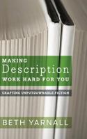 Making Description Work Hard For You (Crafting Unputdownable Fiction Book 1) 194081183X Book Cover