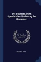 Die Ethnische Und Sprachliche Gliederung Der Germanen (Classic Reprint) 1296890945 Book Cover