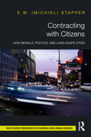 Contracting with Citizens: How Morals, Politics and Laws Shape Cities (Routledge Research in Planning and Urban Design) 1032712821 Book Cover