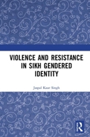 Violence and Resistance in Sikh Gendered Identity 1138281492 Book Cover