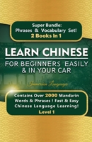 Learn Chinese For Beginners Easily & In Your Car Super Bundle! Phrases & Vocabulary BOX SET! 1617044709 Book Cover