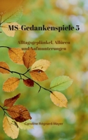 MS - Gedankenspiele V: Alltagsgepl?nkel, All?ren und Aufmunterungen 3755752425 Book Cover