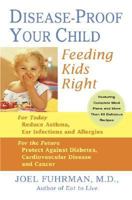 Disease-Proof Your Child: Feeding Kids Right