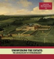 Uncovering the Estate: The Archaeology of Dunham Massey 1907686150 Book Cover