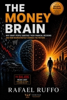 The Money Brain: Why Smart People Sabotage Their Financial Decisions and How Neurostrategy Changes the Pattern 6502197108 Book Cover