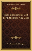 The Saint Nicholas Gift For Little Boys And Girls 0548406979 Book Cover