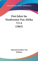 Drei Jahre Im Nordwesten Von Afrika V3-4 (1863) 1160730199 Book Cover