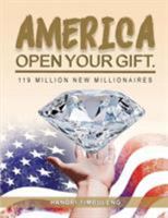 America Open Your Gift: 119 Million New Millionaires 1949746690 Book Cover