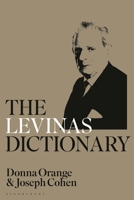 The Levinas Dictionary (Bloomsbury Philosophy Dictionaries) 1350275018 Book Cover