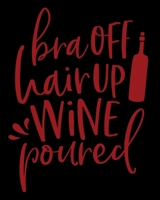 Bra Off Hair Up Wine Poured: A Wine Shopping List Grocery Shopping 1654781320 Book Cover