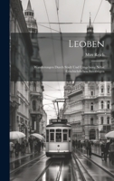 Leoben: Wanderungen durch Stadt und Umgebung nebst geschichtlichen Streifzügen 1021630209 Book Cover