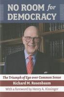 No Room for Democracy: The Triumph of Ego Over Common Sense 1933360321 Book Cover