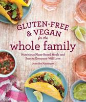 Gluten-Free & Vegan for the Whole Family: Nutritious Plant-Based Meals and Snacks Everyone Will Love 1570619557 Book Cover