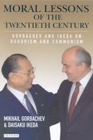 Moral Lessons of the Twentieth Century: Gorbachev and Ikeda on Buddhism and Communism (Echoes and Reflections) 1850439753 Book Cover