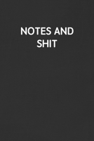 Notes and Shit: Funny Blank Lined Journal - Sarcastic Gift Black Notebook 1088816630 Book Cover