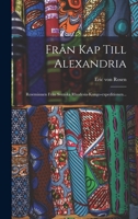 Fr�n Kap Till Alexandria; Reseminnen Fr�n Svenska Rhodesia-Kingo-Expeditionen 1274706203 Book Cover