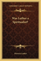 Was Luther a Spiritualist? 1162573899 Book Cover