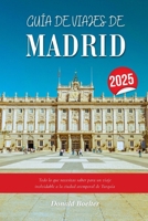 GUÍA DE VIAJES DE MADRID 2025: Todo lo que necesitas saber para un viaje inolvidable a la ciudad atemporal de Turquía (Spanish Edition) B0FMWTMY1G Book Cover