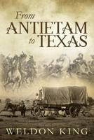 From Antietam to Texas 1546877479 Book Cover