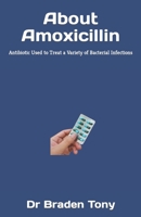 About Amoxicillin: Antibiotic Used to Treat a Variety of Bacterial Infections B0C6BTM3GF Book Cover