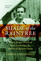 Shade of the Raintree: The Life and Death of Ross Lockridge, Jr. 0140158715 Book Cover