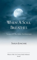 When A Soul Breathes Verses of The Inner Architecture 937510804X Book Cover
