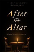 After the Altar: Living the Promises of the Wedding Day B0GYS5CNP9 Book Cover