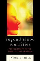 Beyond Blood Identities: Posthumanity in the Twenty-First Century 073913843X Book Cover