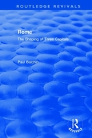 Rome: The Shaping of Three Capitals 0367520648 Book Cover