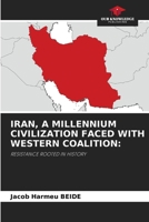 Iran, a Millennium Civilization Faced with Western Coalition 620998682X Book Cover