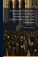 A Sermon Preached Before the Right Honourable the Lords Spritual and Temporal: ... in the Abbey Church, Westminster, on Wednesday, January 30, 1760. ... by William Lord Bishop of Gloucester 1174539836 Book Cover