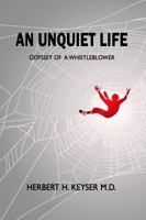 An Unquiet Life: Odyssey of a Whistleblower 0925776416 Book Cover
