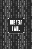 This Year I Will: 110 Days of Habits & Happy Planner, Self Care, Writing Journal Things I Am Grateful For, Affirmations, Happiness Gift 1656443694 Book Cover