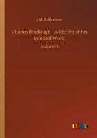 Charles Bradlaugh: Volume 1 1358079129 Book Cover