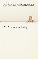 Als Mariner im Krieg. 1519366779 Book Cover