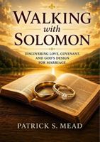 Walking with Solomon: Discovering Love, Covenant, and God’s Design for Marriage (Walking with a Cloud of Witnesses) B0H9G2MJGJ Book Cover