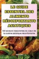 Le Guide Essentiel Des Aliments Réconfortants Asiatiques (French Edition) 183687975X Book Cover