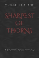 SHARPEST OF THORNS: A Poetry Collection (Kingdom of Poetry: Complete Collection | Michelle A. Galang) B0CJHBBJBK Book Cover