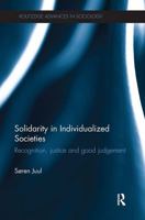 Solidarity in Individualized Societies: Recognition, Justice and Good Judgement (Routledge Advances in Sociology) 1032925817 Book Cover