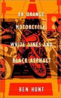 An Orange Motorcycle, White Lines and Black Asphalt 1403312443 Book Cover