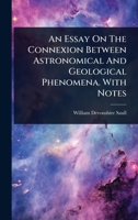 An Essay On The Connexion Between Astronomical And Geological Phenomena. With Notes 1024477177 Book Cover