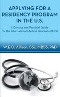 Applying for a Residency Program in the U.S. - A Concise and Practical Guide for the International Medical Graduate (Img) 145752113X Book Cover