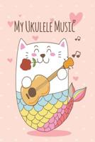 Mercat Ukulele Music Book With Ukulele Cord Chart, Ukulele Tabs For Mermaid, Cat & MerCat Ukulele Enthusiast 1072134667 Book Cover
