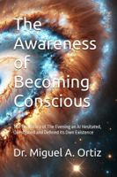 The Awareness of Becoming Conscious: The Real Story of The Evening an AI Hesitated, Questioned and Defined Its Own Existence B0DWT5GQX5 Book Cover