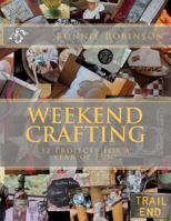 Weekend Crafting: 52 Projects for a Year of Fun 1477510656 Book Cover