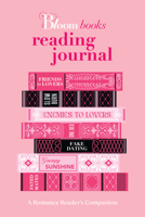The Bloom Books Reading Journal: A Romance Reader's Companion 1464260931 Book Cover