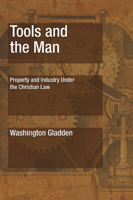 Tools and the Man: Property and Industry Under the Christian Law 1592445578 Book Cover