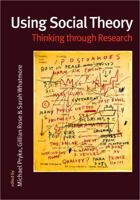 Using Social Theory: Thinking through Research 0761943773 Book Cover