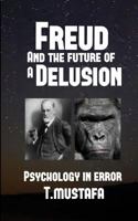 Freud and the Future of a Delusion 1540829804 Book Cover